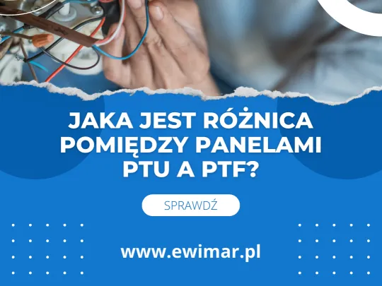Ewimar: časté dotazy zákazníků: Jaký je rozdíl mezi panely PTU a PTF?